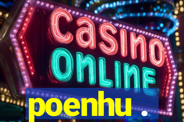 poenhu .